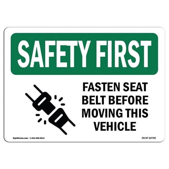 SignMission OS-SF-P-710-L-10796 OSHA Safety First Sign - Fasten Seat Belt Before Moving Vehicle