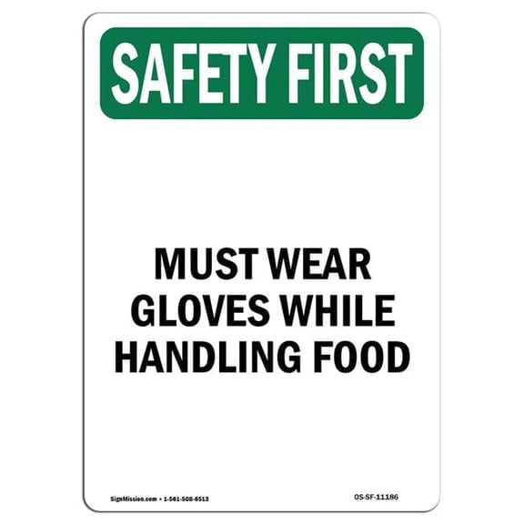 SignMission OS-SF-P-710-V-11186 OSHA Safety First Sign - Must Wear Gloves While Handling Food