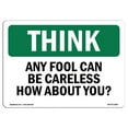 thumbnail image 1 of SignMission OS-TS-A-1824-L-11800 18 x 24 in. OSHA Think Sign - Any Fool Can Be Careless How About You, 1 of 6