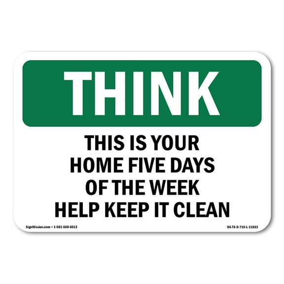 SignMission OS-TS-A-1824-L-11833 18 x 24 in. OSHA Think Sign - Home Five Days of the Week Help Keep It Clean