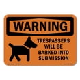 thumbnail image 1 of SignMission OS-WS-A-1824-L-12849 18 x 24 in. OSHA Warning Sign - Trespassers Will Be Barked Into Submission, 1 of 6