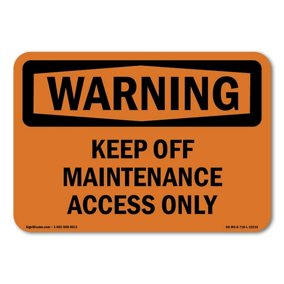 SignMission OS-WS-D-35-L-12215 OSHA Warning Sign - Keep Off Maintenance Access Only
