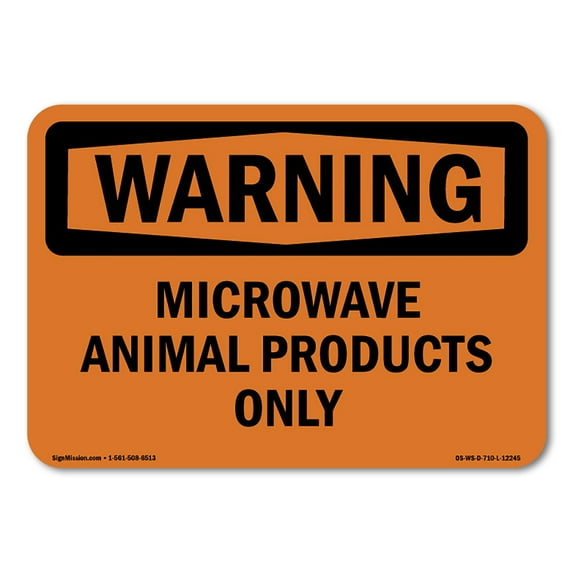 SignMission OS-WS-D-35-L-12245 OSHA Warning Sign - Microwave Animal Products Only