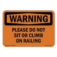 thumbnail image 1 of OSHA WARNING Sign - Please Do Not Sit Or Climb On Railing | Decal | Protect Your Business, Work Site, Warehouse & Shop Area | Made in the USA, 1 of 5