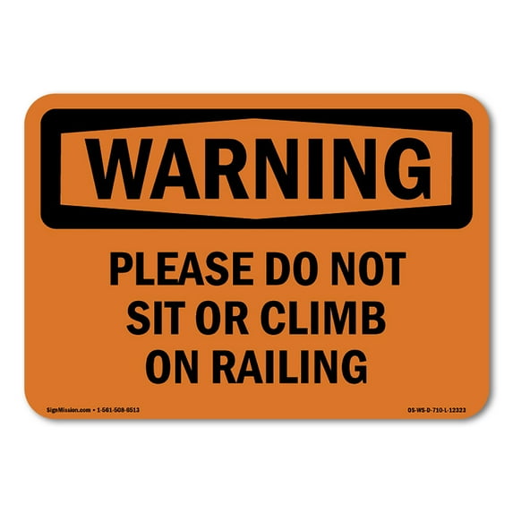 OSHA WARNING Sign - Please Do Not Sit Or Climb On Railing | Decal | Protect Your Business, Work Site, Warehouse & Shop Area | Made in the USA