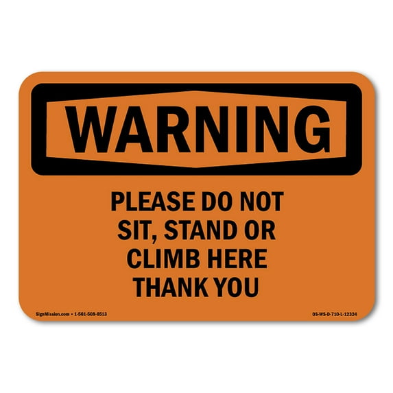 SignMission OS-WS-D-35-L-12324 OSHA Warning Sign - Please Do Not Sit, Stand or Climb Here Thank You