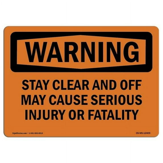 SignMission OS-WS-D-35-L-12409 OSHA Warning Sign - Stay Clear & Off May Cause Serious Injury