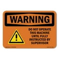 thumbnail image 1 of SignMission OS-WS-D-35-L-12561 OSHA Warning Sign - Do Not Operate This Machine Instructed, 1 of 5