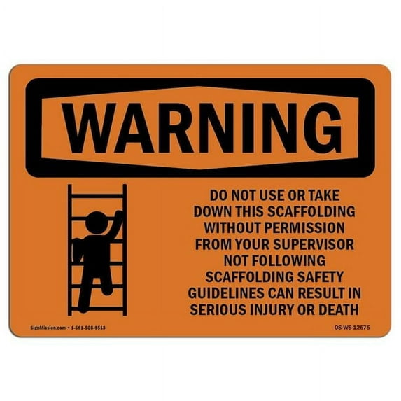 SignMission OS-WS-D-35-L-12575 OSHA Warning Sign - Do Not Use or Take Down This Scaffolding