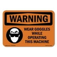 thumbnail image 1 of SignMission OS-WS-D-35-L-12923 OSHA Warning Sign - Wear Goggles While Operating This Machine, 1 of 5