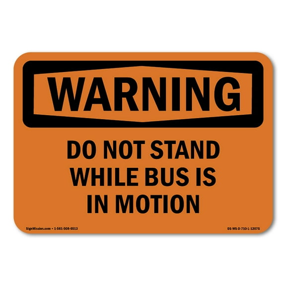 SignMission OS-WS-D-57-L-12075 OSHA Warning Sign - Do Not Stand While Bus Is in Motion