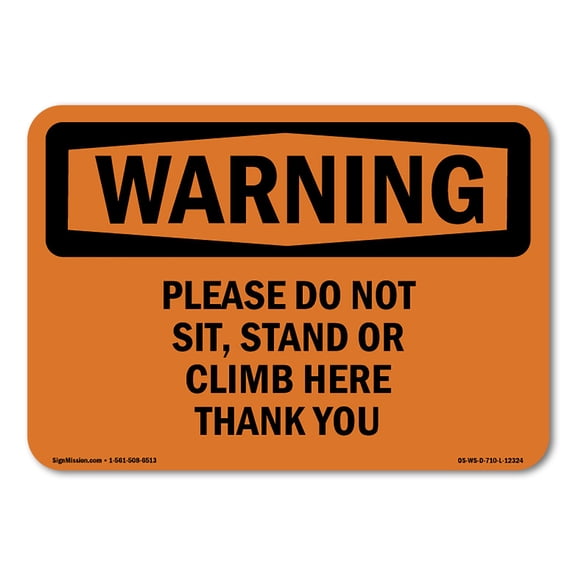 SignMission OS-WS-D-710-L-12324 OSHA Warning Sign - Please Do Not Sit, Stand or Climb Here Thank You