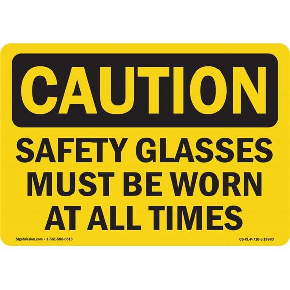 SignMission  OSHA Caution Sign - Safety Glasses Must Be Worn At All Times