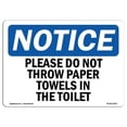thumbnail image 1 of OSHA Notice Signs - Please Do Not Throw Paper Towels In The Toilet Sign  | Extremely Durable Made in the USA Signs or Heavy Duty Vinyl label | Protect Your Warehouse & Business, 1 of 4