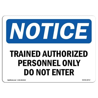 SignMission OS-NS-P-1014-L-18717 OSHA Notice Sign - Trained Authorized Personnel Only Do Not Enter