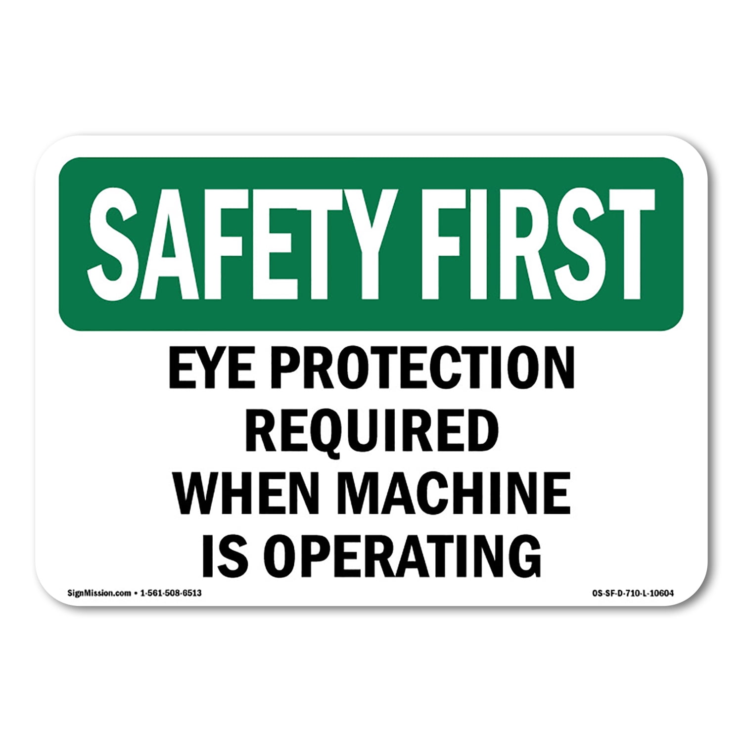 Eye Protection Operating Machine Sign OSHA SAFETY FIRST Sign - Eye Protection Required When Machine Is ...