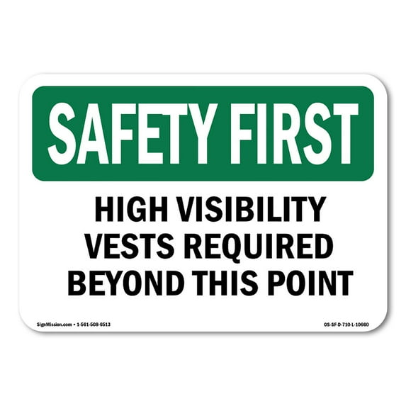 SignMission OS-SF-P-1014-L-10660 OSHA Safety First Sign - High Visibility Vests Required Beyond This Point