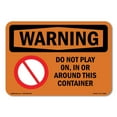 thumbnail image 1 of SignMission OS-WS-D-35-L-12069 OSHA Warning Sign - Do Not Play On, In or Around This Container with Symbol, 1 of 5