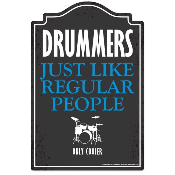 SignMission P-1014 Drummers Are Just 14 x 10 in. Drummers Are Just Novelty Sign
