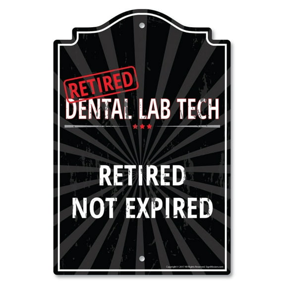 SignMission P-1014-RET-Dental-Lab-Tech 10 x 14 in. Plastic Sign - Retired Dental Lab Tech