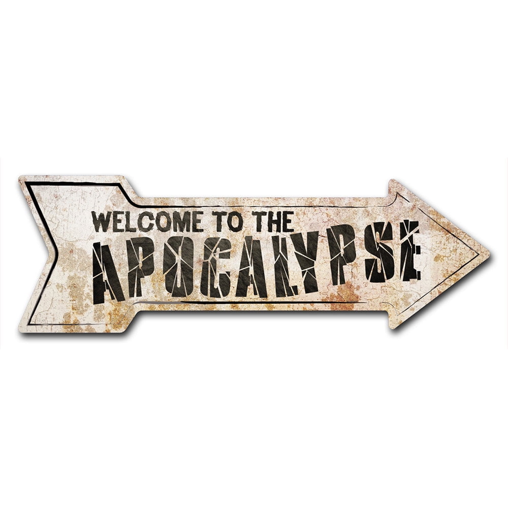 SignMission P-ARROW10-999548 10 x 30 in. Wide Welcome to the Apocalypse ...