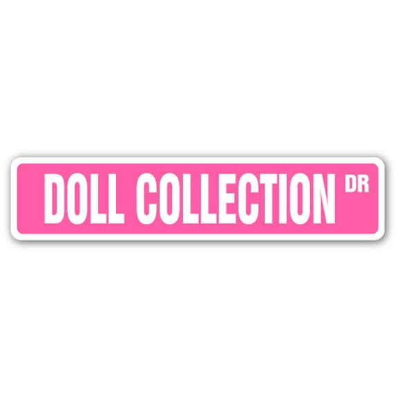 SignMission SS-DOLL COLLECTION 4 x 18 in. Street Sign - Doll Collection - Barbie Antique Collectible Collector Baby