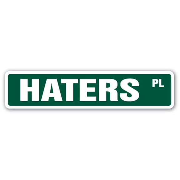 HATERS Street Sign hate jealous biters negative nay | Indoor/Outdoor | 18" Wide
