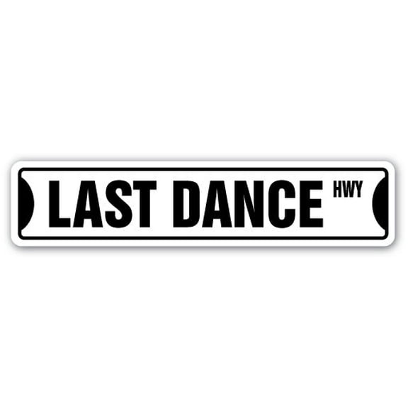 SignMission SS-Last Dance 4 x 18 in. Last Dance Street Sign - Donna Summer Dancing Dancer Lessons
