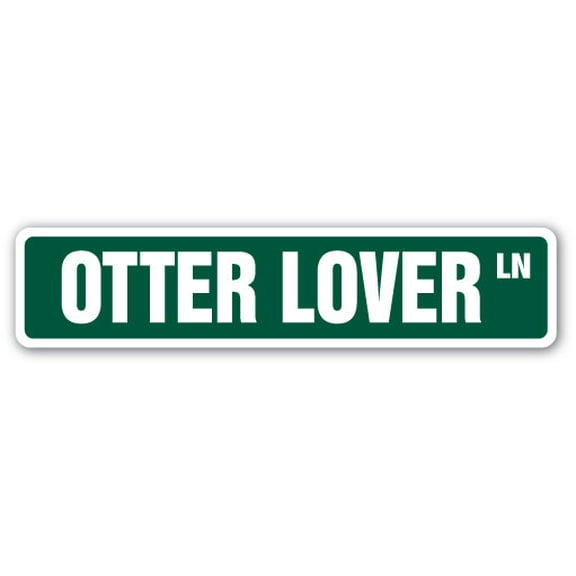SignMission SS-Otter Lover 4 x 18 in. Otter Lover Street Sign