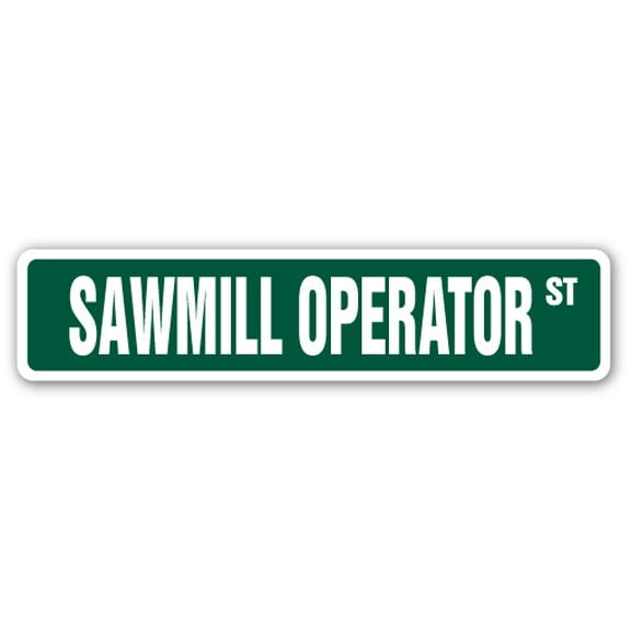 SignMission SS-Sawmill Operator 4 x 18 in. Sawmill Operator Street Sign