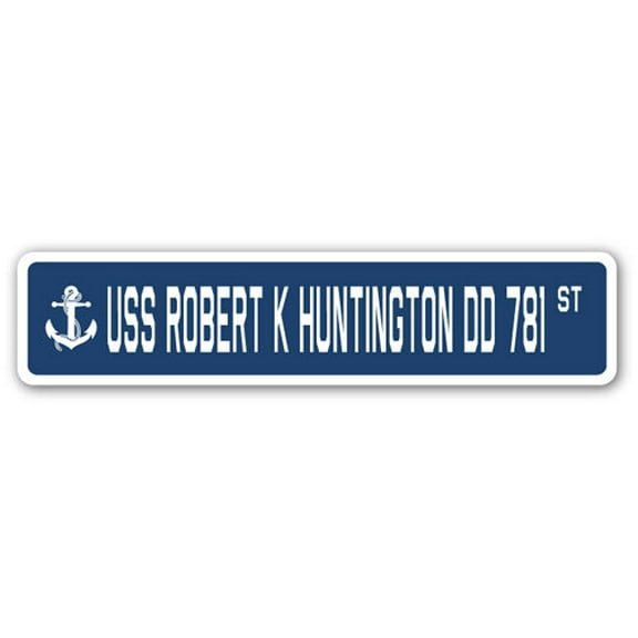 SignMission SSN-Robert K Huntington Dd 4 x 18 in. A-16 Street Sign - USS Robert K Huntington DD 781