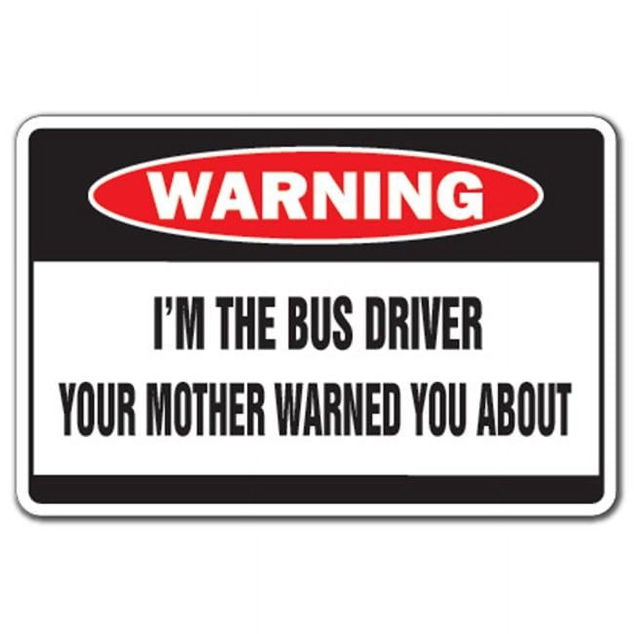 SignMission W-Bus Driver 12 x 8 in. I Am The Bus Driver Warning Sign ...