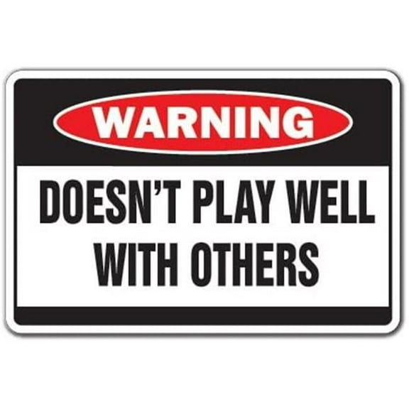 SignMission W-Doesnt Play Well 8 x 12 in. Does Not Play Well with Others Warning Sign - Retirement School