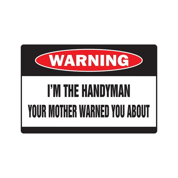 SignMission W-Handyman 8 x 12 in. I Am the Handyman Warning Sign - Mother Signs Repairman Repair