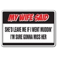 thumbnail image 1 of SignMission W-My Wife Said If Mudding 12 x 8 in. Warning Sign - My Wife Said If I Went Mudding, 1 of 4