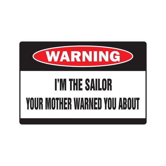 SignMission W-Sailor I M the Sailor Warning Sign - Mother Boat Navy Ship Seaman Merchant Marine