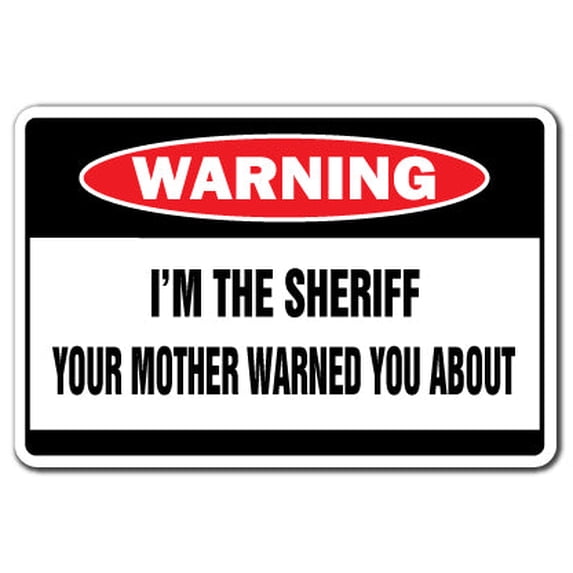 SignMission W-Sheriff 12 x 8 in. I Am The Sheriff Warning Sign