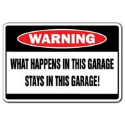SignMission W-What Happens in the Garage 8 x 12 in. What Happens in This Garage Warning Sign