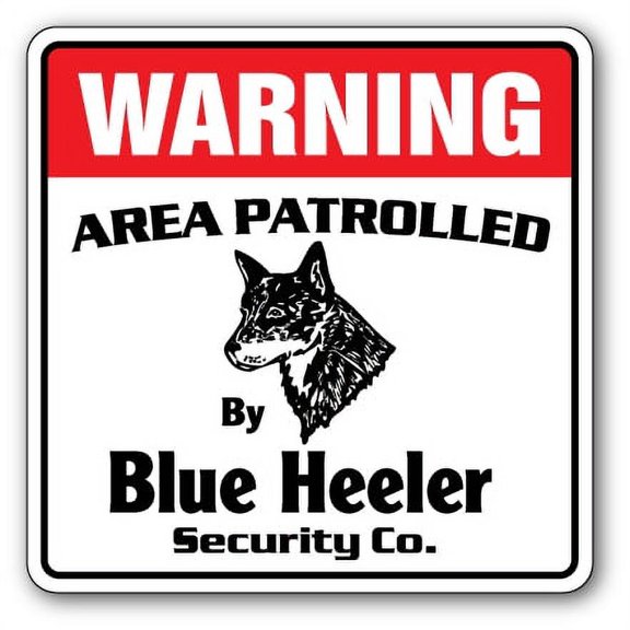 SignMission WD-12-BLUE HEELER Blue Heeler Security Sign - Area Patrolled by Dog Cattle Livestock Breed Pet Lover