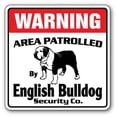 thumbnail image 1 of SignMission WD-ENGLISH BULLDOG 12 x 8 in. Area Patrolled Guard Fun Dog Signs Veterinarian English Bulldog Security Sign, 1 of 5