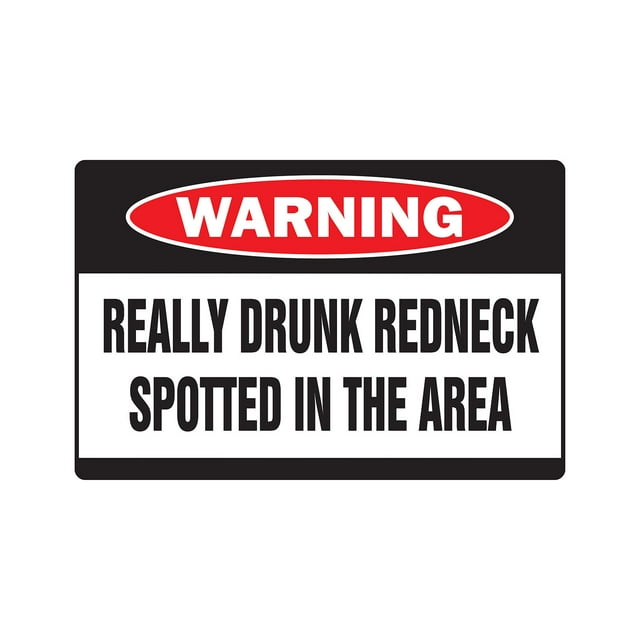 SignMission Z-A-1014-Really Drunk Redneck 10 x 14 in. Really Drunk Redneck Warning Aluminum Sign - Drink Wasted Country Southern Beer