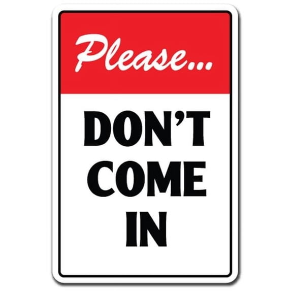 SignMission Z-Please Dont Come In 8 x 12 in. Please Dont Come in Sign