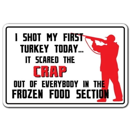 SignMission Z-Shot My First Turkey 8 x 12 in. Shot My First Turkey Sign