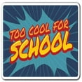 thumbnail image 1 of SignMission Z-Too Cool for School 12 in. Too Cool for School Sign - School Kids Teens Teacher Parent, 1 of 4
