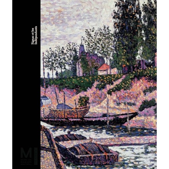 Pre-Owned Signac and the Independants (Hardcover) by Gilles Genty, Mary-Dailey Desmarais, Nathalie Bondil