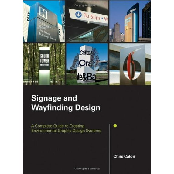Pre-Owned Signage and Wayfinding Design: A Complete Guide to Creating Environmental Graphic Design Systems (Hardcover) 0471748919 9780471748915