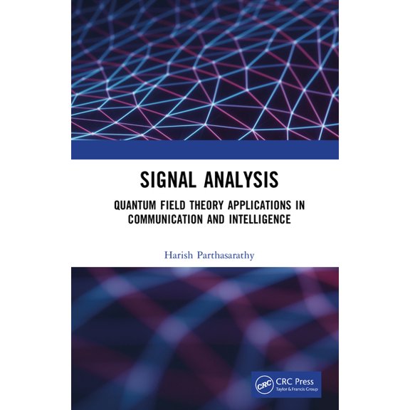 Signal Analysis: Quantum Field Theory Applications in Communication and Intelligence, (Hardcover)