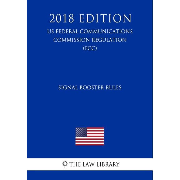 Signal Booster Rules (US Federal Communications Commission Regulation) (FCC) (2018 Edition) (Paperback)