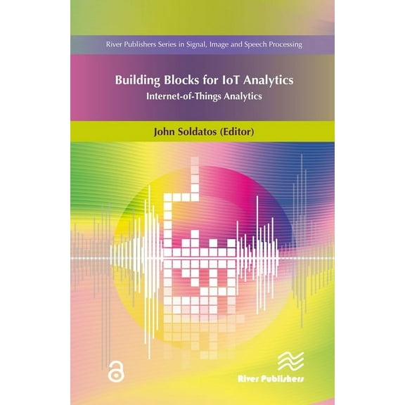 Signal, Image and Speech Processing Building Blocks for Iot Analytics Internet-Of-Things Analytics, (Hardcover)