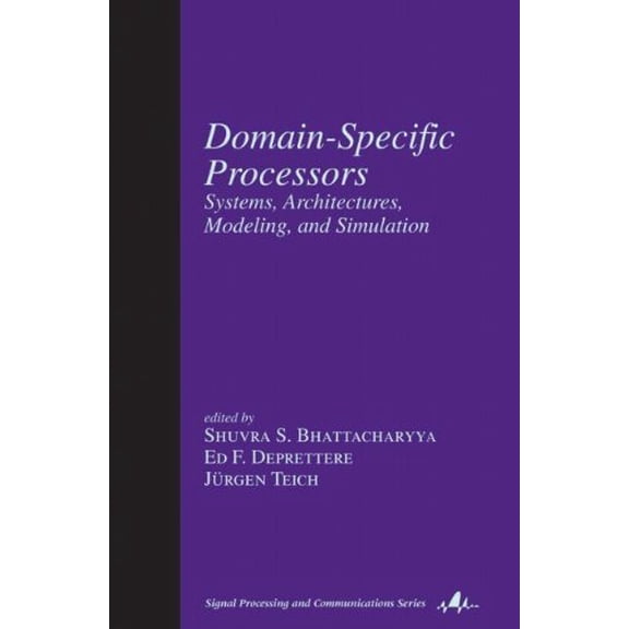 Pre-Owned Signal Processing and Communications: Domain-Specific Processors : Systems, Architectures, Modeling, and Simulation (Series #20) (Hardcover)